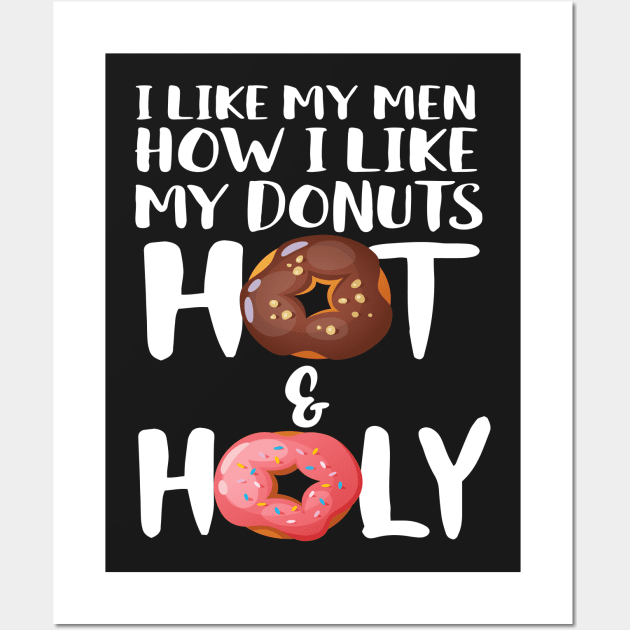 I Like My Men How I Like My Donuts Hot And Holy Wall Art by Eugenex